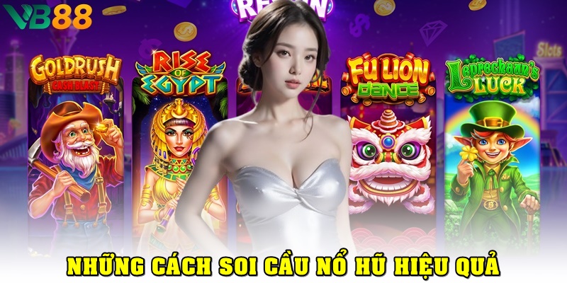 Giải Mã Cách Soi Cầu Nổ Hũ Giúp Bạn Tăng Tỷ Lệ Thắng Cực Cao Những cách soi cầu nổ hũ hiệu quả cho tân thủ