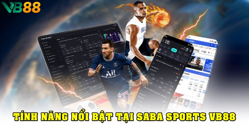 Khám Phá Saba Sport VB88 Với Tỷ Lệ Kèo Cược Đa Dạng Và Uy Tín Có gì nổi bật tại sảnh Saba Sport VB88?