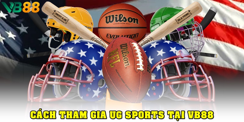 UG Sports VB88: Lựa Chọn Số 1 Cho Các Tay Chơi Cá Cược Thể Thao Các bước tham gia cá cược tại UG Sports VB88