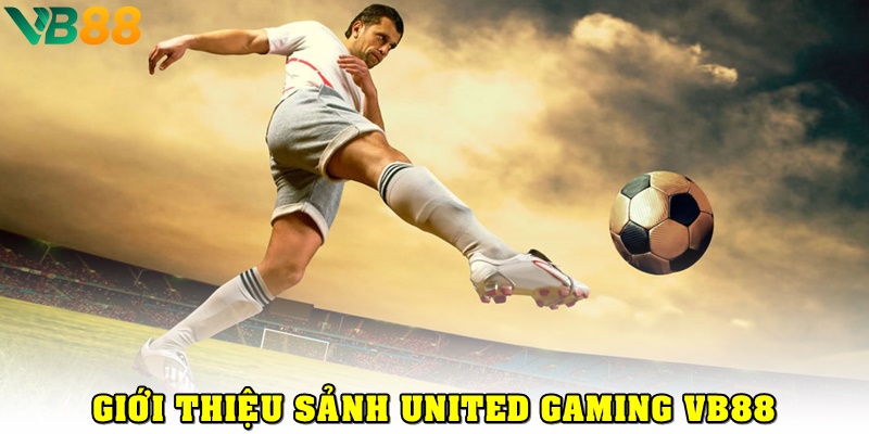 United Gaming VB88: Cược Nhanh, Thắng Lớn Với Kèo Cược Đa Dạng United Gaming VB88 là gì?